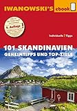 101 Skandinavien – Reiseführer von Iwanowski: Geheimtipps und Top-Ziele (Iwanowski's 101)