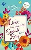  Liebe ist wie eine Goodie Bag: Roman