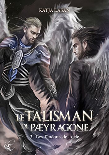 Télécharger Le Talisman de Paeyragone - Tome 3 : Les Ténèbres de Locle Livre PDF Gratuit