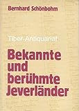 Bekannte und berühmte Jeverländer : Persönlichkeiten von Rang und Ansehen.