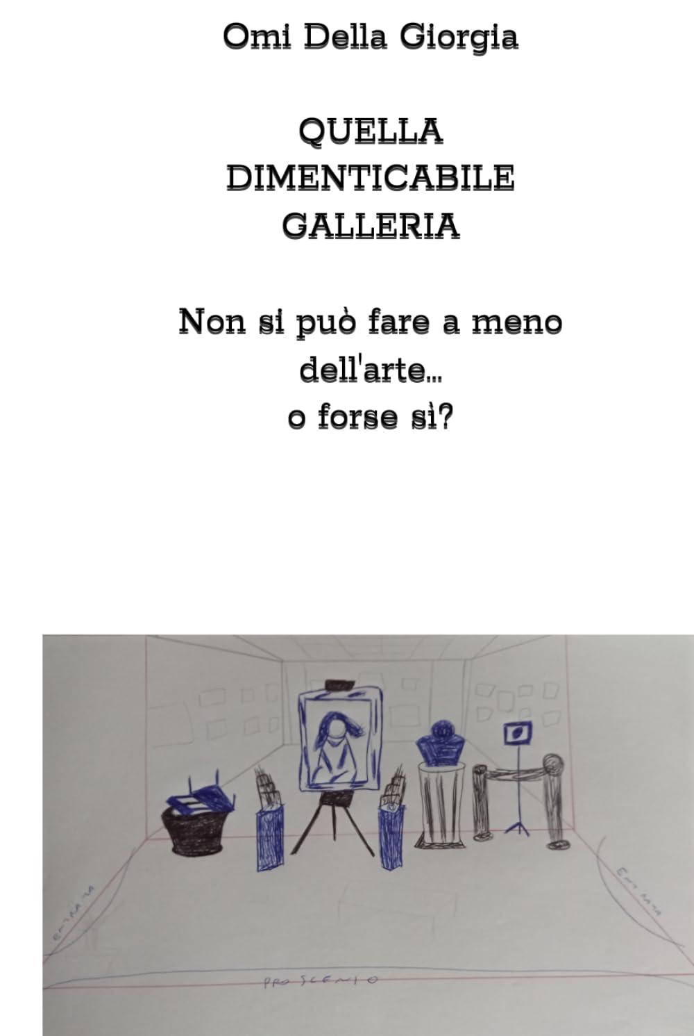 QUELLA DIMENTICABILE GALLERIA: Non si può fare a meno dell'arte... o forse sì?