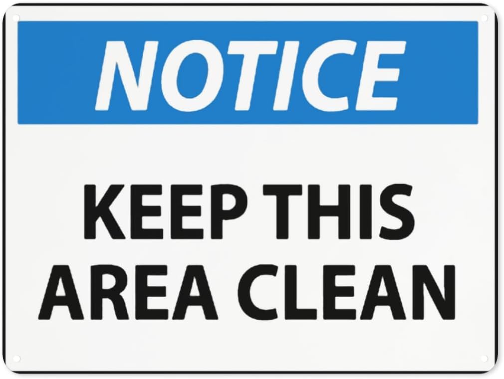 Warning Notice Notice - Keep This Area Clean Rust Free Aluminum Tin Sign - Traffic Safety Decor with Pre-Drilled Holes for Workplace, Workshop - 12x8 Inch​