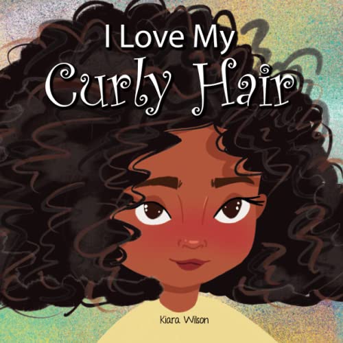 Image of I Love My Curly Hair: An Early Reader Rhyming Story Book for Children to Help With Positive Self Talk and Self Acceptance (Amazing Affirmations)