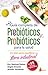 GU&Atilde;A COMPLETA DE PREBI&Atilde;TICOS Y PROBI&Atilde;TICOS PARA LA SALUD (Spanish Edition)
