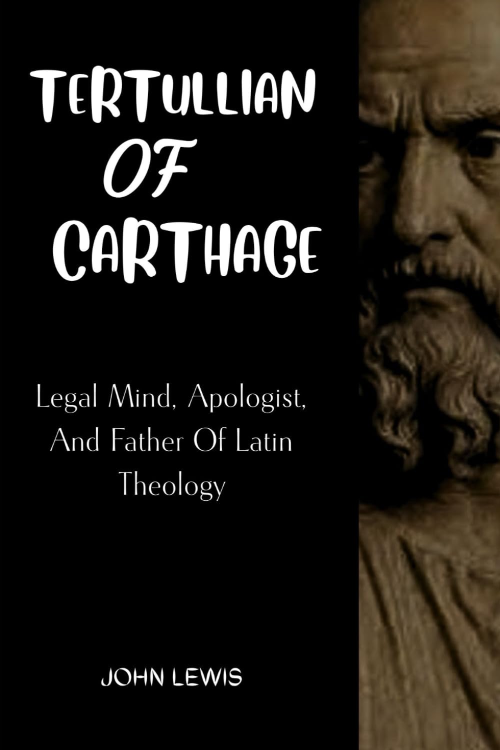 TERTULLIAN OF CARTHAGE: LEGAL MIND, APOLOGIST, AND FATHER OF LATIN THEOLOGY (Early Church Account Series)