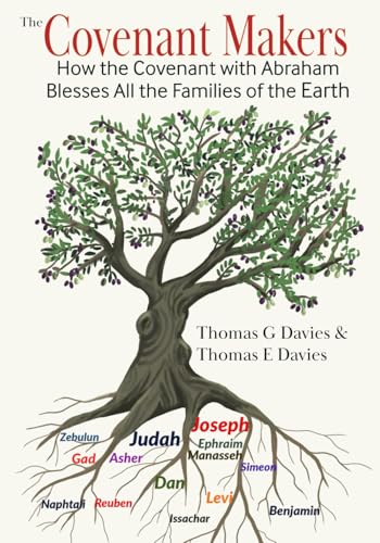 The Covenant Makers: How The Covenant With Abraham Blesses All The Families Of The Earth