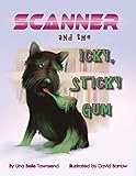 Scanner and the Icky, Sticky Gum (Scanner the Scottie)