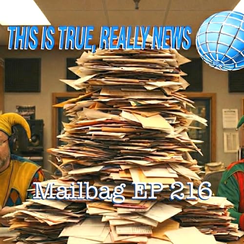 This Is True Really News Mailbag #216: Body Parts Shopping & Victorian Boots Sea Shanty Preview!