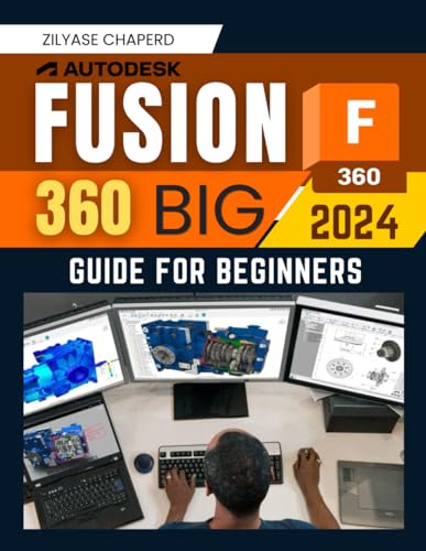  Autodesk Fusion 360 Big 2024 Guide for Beginners: Mastering Sketching, 3D Modeling, 2D Drawing, Manufacturing, Assembly, Animation, and Electronics Design with Fusion 360 in 2024 for New Engineers