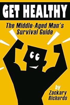 Paperback Get Healthy-The Middle-Aged Man's Survival Guide Book