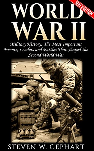 Amazon Com World War 2 The Most Important Events Leaders And Battles That Shaped The Second World War 2nd World War Hitler Holocaust Luftwaffe Barbarossa Mussolini Uboats Hiroshima Book 1 Ebook Gephart Steven