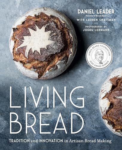 Living Bread: Tradition and Innovation in Artisan Bread Making: A Baking Book Hardcover – Illustrated, Oct. 1 2019