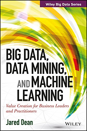 Big Data, Data Mining, and Machine Learning - Value Creation for Business Leaders and Practitioners (Wiley and SAS Business Series)