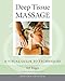 Deep Tissue Massage, Revised Edition: A Visual Guide to Techniques