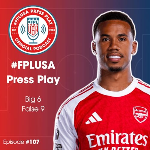 GW7 Preview | Big 6 False 9 | Episode #107