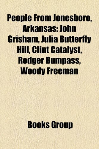 People from Jonesboro, Arkansas: John Grisham, Julia Butterfly Hill, Clint Catalyst, Rodger Bumpass, Woody Freeman
