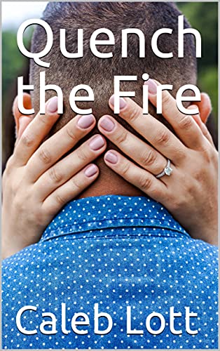 Quench the Fire