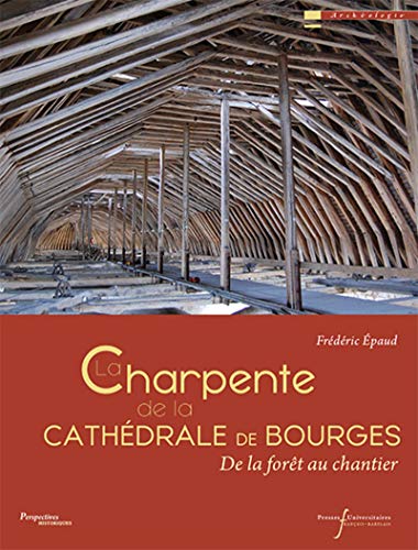 Télécharger la charpente de la cathédrale de bourges: de la forêt au chantier Gratuit