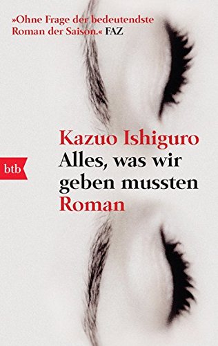 Alles, was wir geben mussten. Roman : Ishiguro, Kazuo, Schaden, Barbara