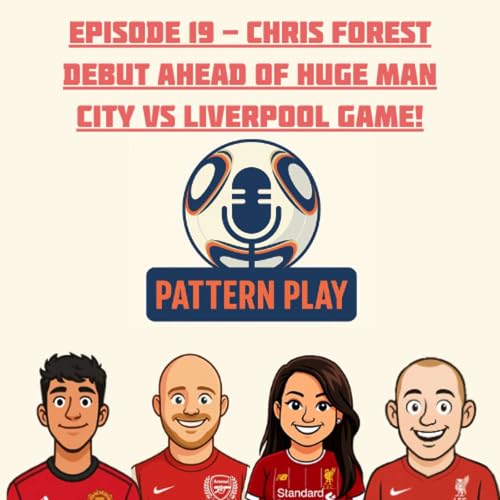 Episode 19 - Chris forest debut ahead of HUGE Man City vs Liverpool game!