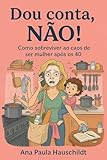 Top 15 Melhores Livros de Auto Ajuda de 2025 (Lista Atualizada) 20 Dou conta, não!: Como sobreviver à correria sem se cobrar tanto