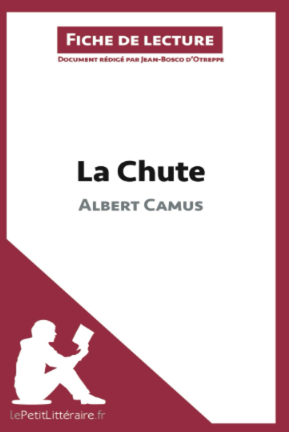 La Chute d'Albert Camus (Fiche de lecture): Analyse complète et résumé détaillé de l'oeuvre: Résumé complet et analyse détaillée de l'oeuvre