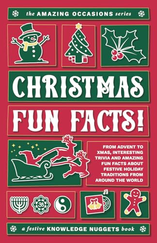 Christmas Fun Facts!: From Advent to Xmas, Interesting Trivia and Amazing Fun Facts about Festive Holiday Traditions from around the World (The Amazing Occasions Series)