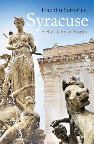 Syracuse: Sicily’S City Of Stories