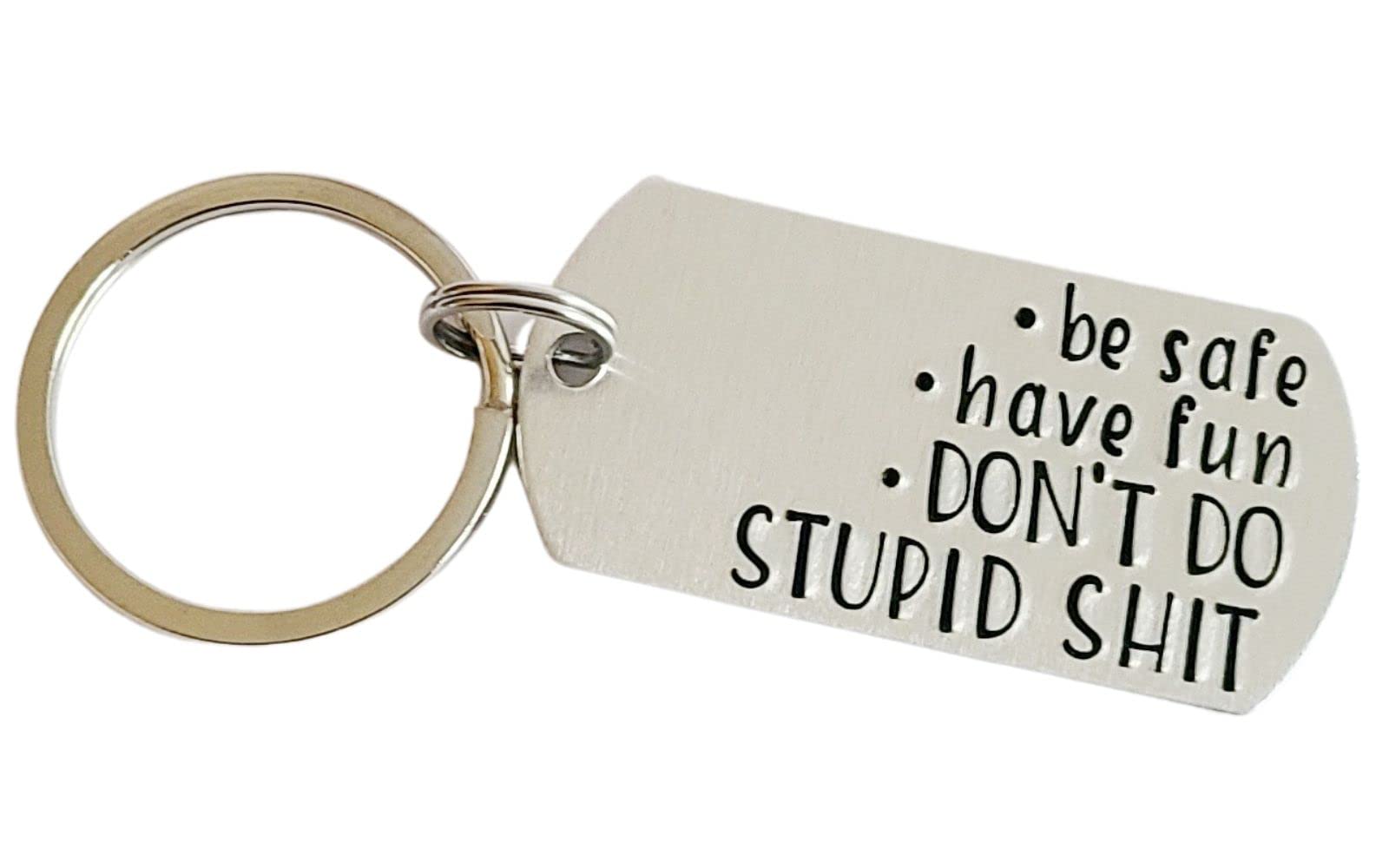 Be Safe Have Fun Don't Do Stupid Shit Funny Hand Stamped Keychain for Teens, Gifts for New Drivers, Sweet 16 Birthday