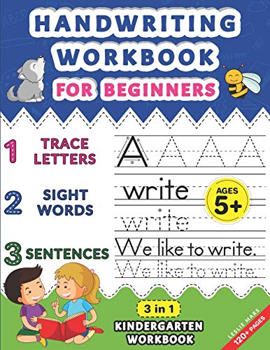 Handwriting Workbook for Beginners: Kindergarten Workbook with Letter Tracing, Sight Words and Sentences, 3 in 1 Handwriting Practice Book for Kids Including over 120 Pages of Exercises