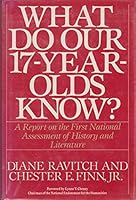 What Do Our 17-Year Olds Know?: A Report on the First National Assessment of History and Literature 006091520X Book Cover