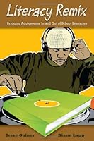Literacy Remix: Bridging Adolescents in and Out of School Literacies 0872078000 Book Cover