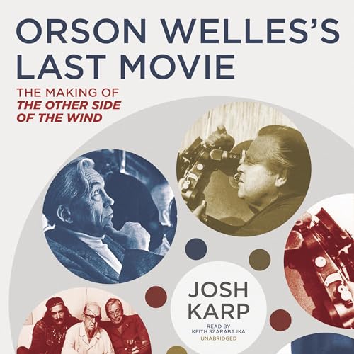 Orson Welles's Last Movie by Josh Karp episode artwork