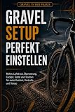 Gravel Setup perfekt einstellen: Reifen, Luftdruck, Übersetzung, Cockpit, Sattel und Taschen für mehr Komfort, Ko ...