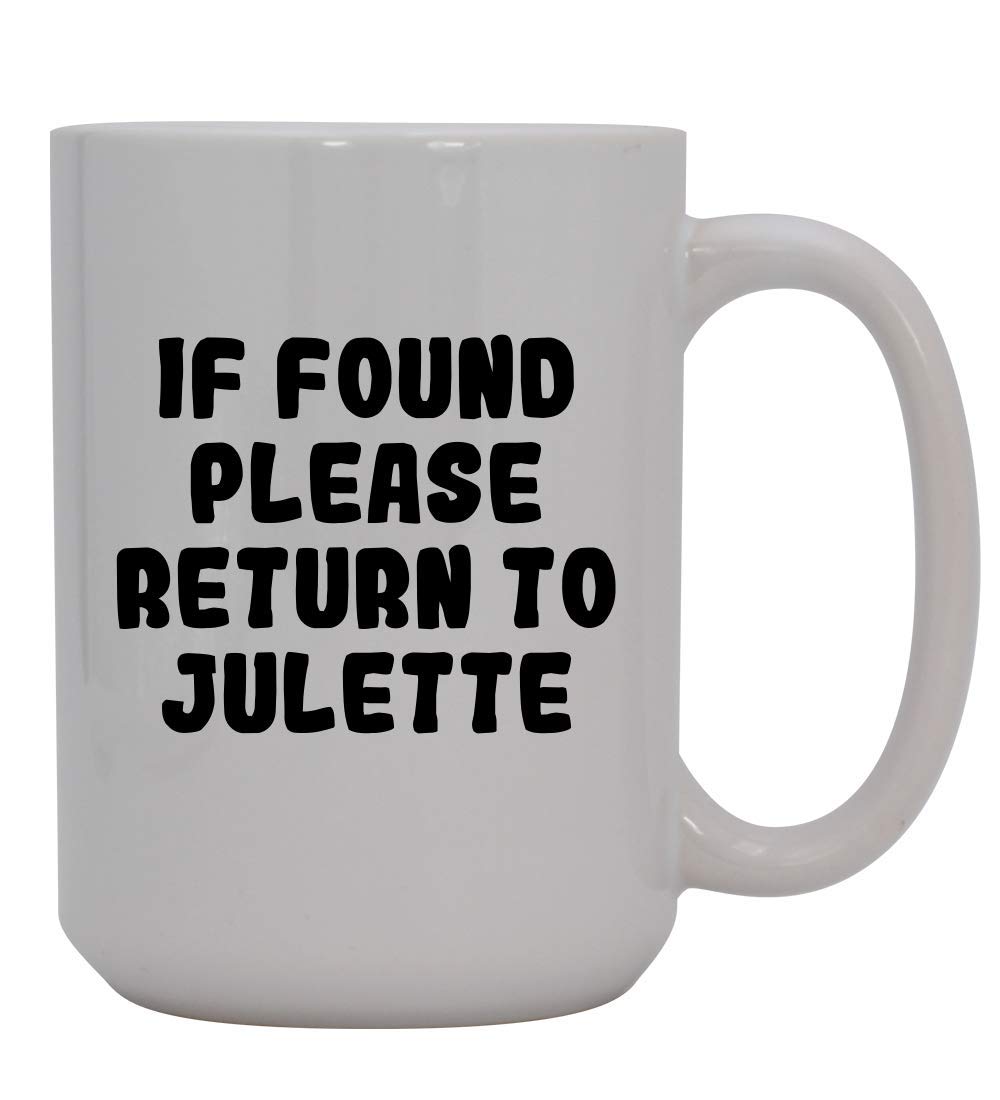 If Found Please Return To Julette - 15oz Ceramic White Coffee Mug, White