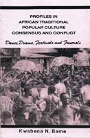 Profiles in African traditional popular culture: Consensus and conflict : dance, drama, festival[s], and funerals 9964910657 Book Cover