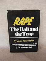 Rape: The Bait and the Trap : A Balanced, Humane, Up-To-Date Analysis of Its Causes and Control 0517518775 Book Cover