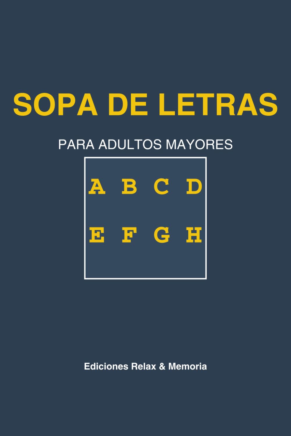 Sopa de Letras para Adultos Mayores: 50 Puzzles de Letra Grande: El libro de pasatiempos ideal para mejorar la memoria y concentración. Incluye Soluciones. (Edición Adultos Mayores)