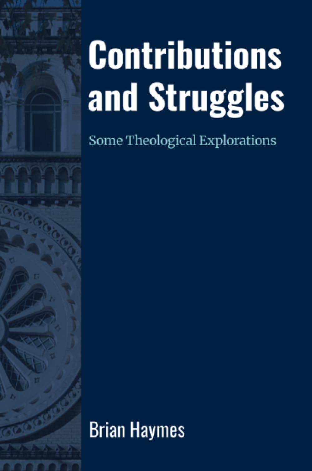 Contributions and Struggles: Some Theological Explorations