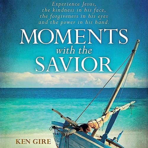 Moments with the Savior by Ken Gire episode artwork