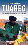 In Search of the Tuareg: The Veiled People of the Sahara (English Edition) - Gerbert van der Aa 