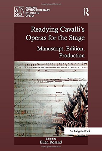 Readying Cavalli's Operas for the Stage: Manuscript, Edition, Production