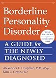 Borderline Personality Disorder: A Guide for the Newly Diagnosed (The New Harbinger Guides for the Newly Diagnosed Series)