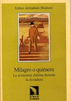 Milagro o quimera: La economía chilena durante la dictadura 8481980676 Book Cover