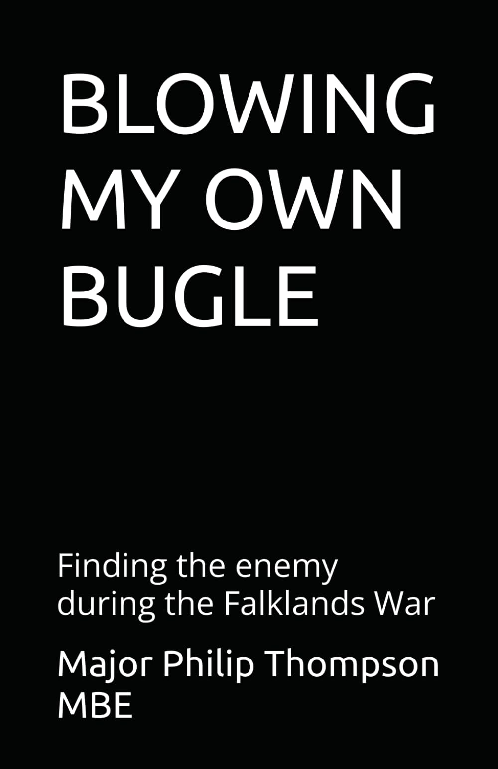 BLOWING MY OWN BUGLE: Finding the enemy during the Falklands War