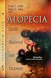  Alopecia: Causes, Diagnosis & Treatment (Dermatology - Laboratory and Clinical Research)