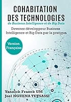 Cohabitation des technologies de Business Intelligence et de Big Data: Devenez développeur Business Intelligence et Big Data par la pratique (French Edition) 1724040103 Book Cover