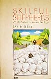 Skilful Shepherds: An Introduction to Pastoral Theology