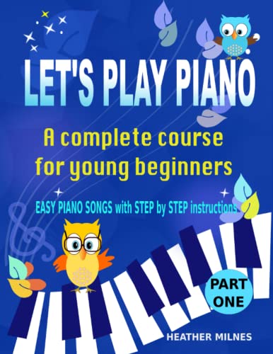 Let’s Play Piano: A complete course for young beginners
