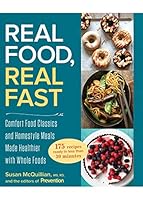 Real Food, Real Fast: Comfort Food Classics and Homestyle Meals Made Healthier with Whole Foods 1623369800 Book Cover